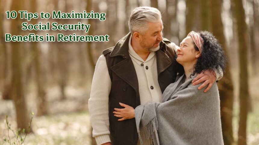 Maximizing Social Security Benefits in Retirement