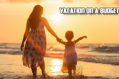 Vacation on a budget tips for stay at home mom